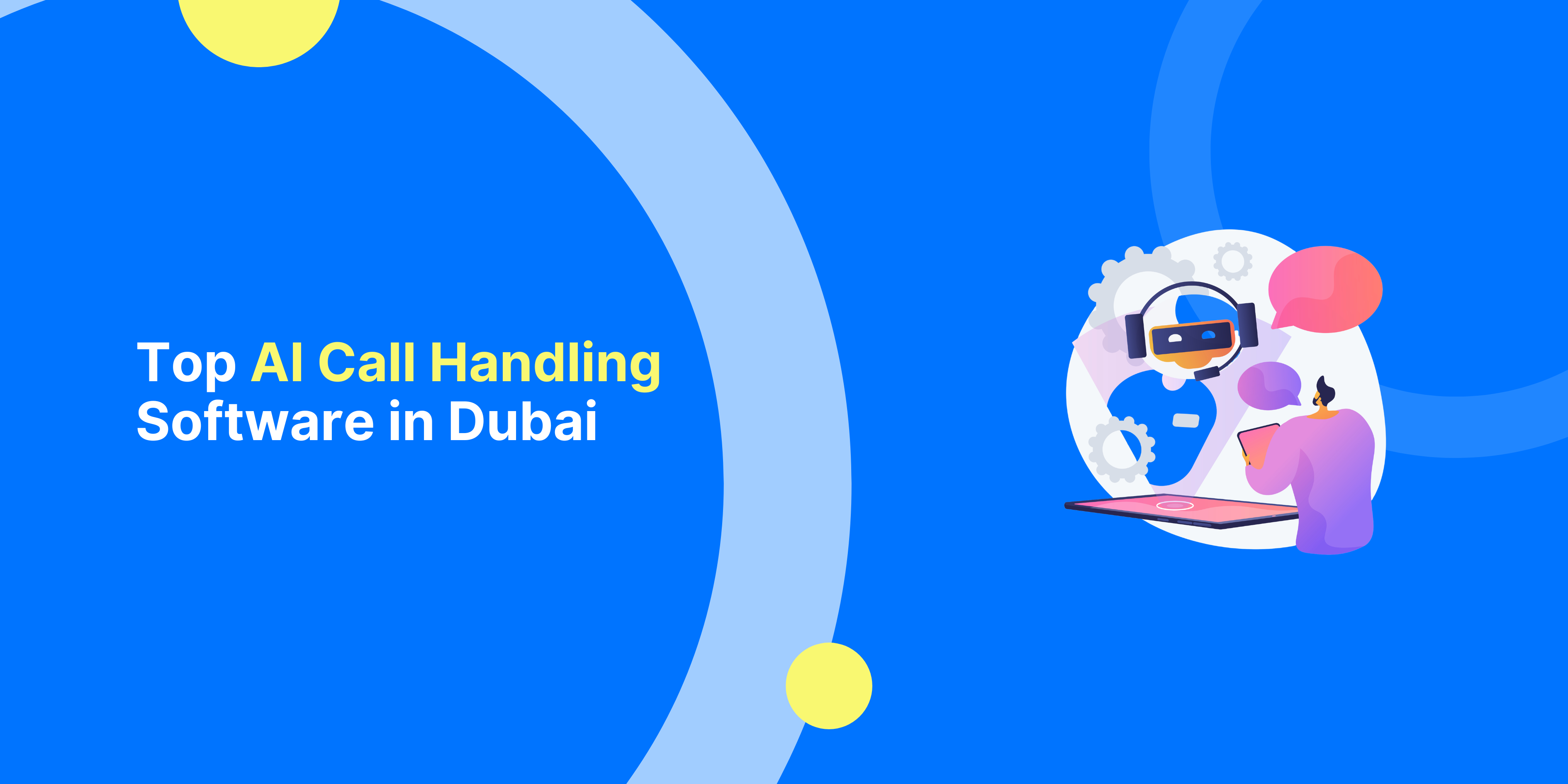 Top AI Call Handling Software in Dubai: Best AI Contact Center Solutions for 2026