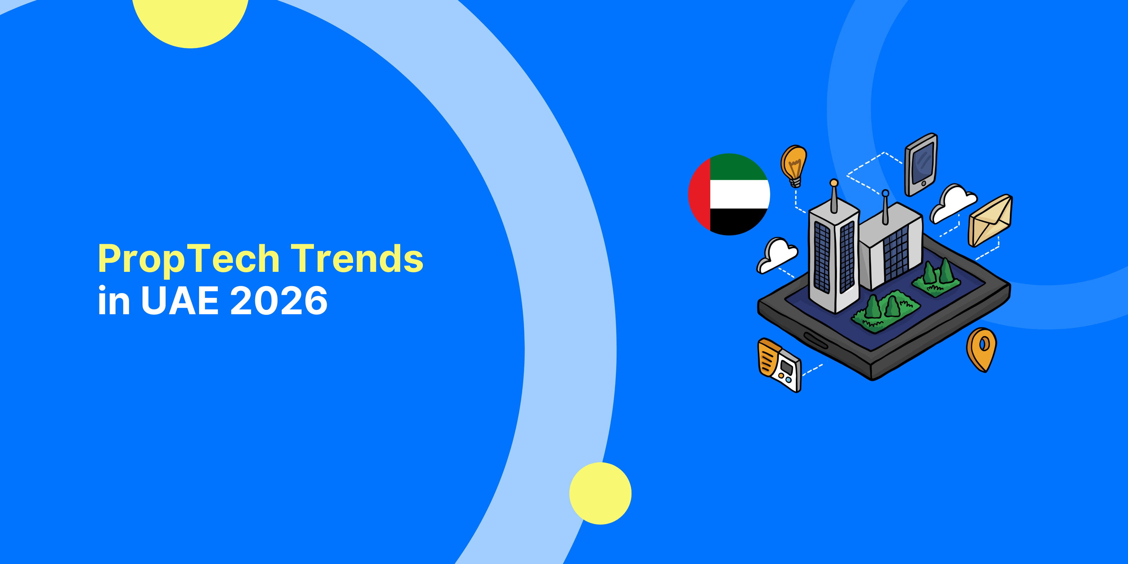 PropTech Trends in UAE 2026: Top Real Estate Technology Innovations Driving Digital Transformation