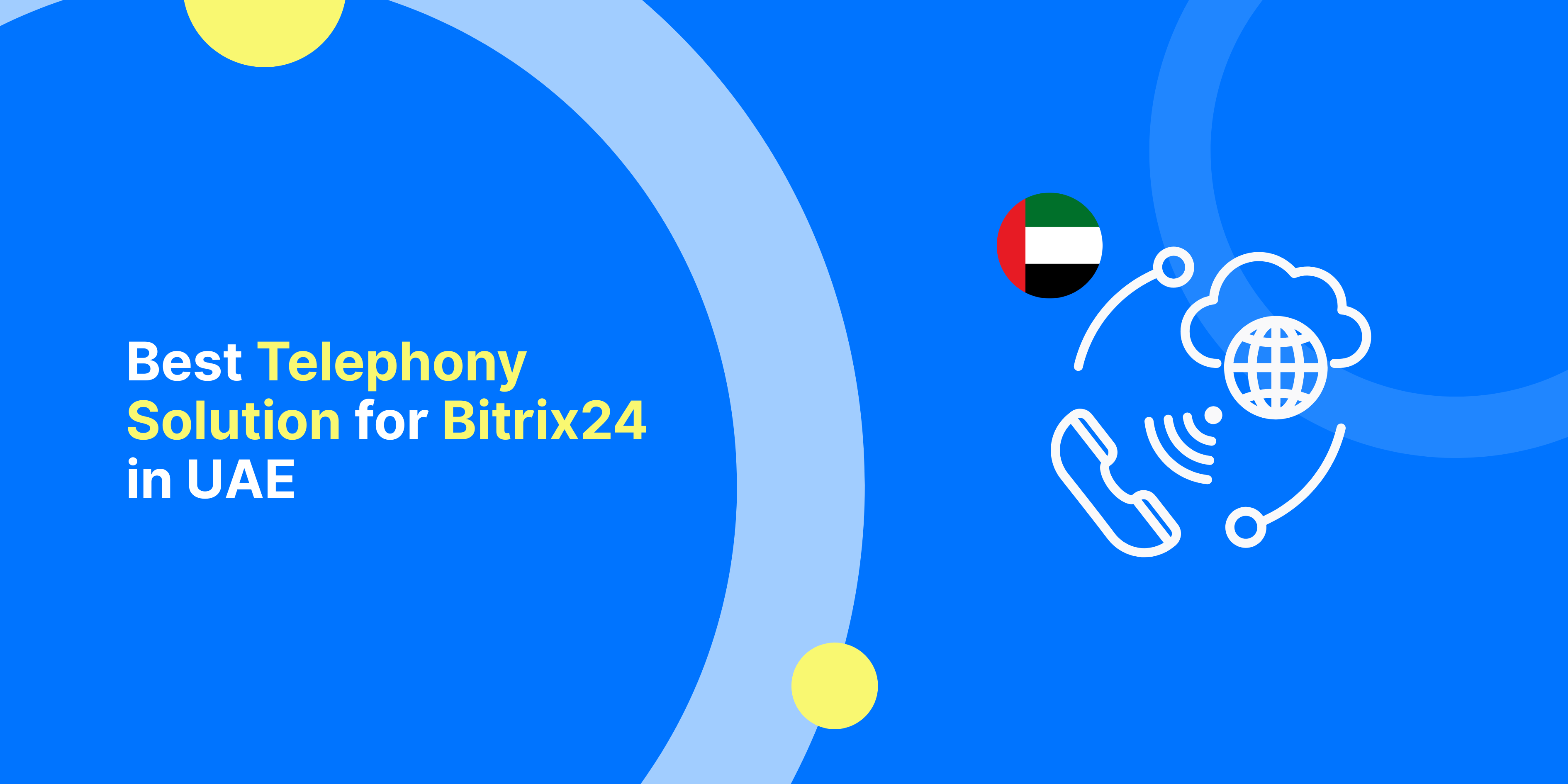 Best Telephony Solution for Bitrix24 in Dubai and Abu Dhabi: Why Brightcall Is a Top Contact Center Solution in the UAE