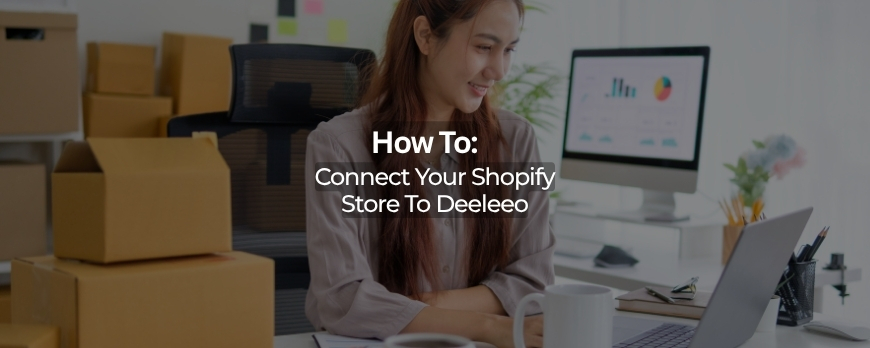 How To: Connect Your Shopify Store to Deeleeo