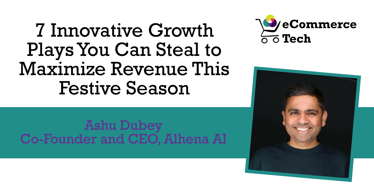 7 Innovative Growth Plays You Can Steal to Maximize Revenue This Festive Season