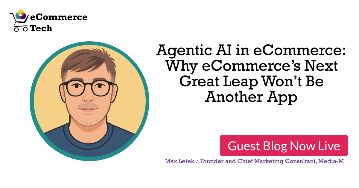 Agentic AI in eCommerce: Why eCommerce’s Next Great Leap Won’t Be Another App