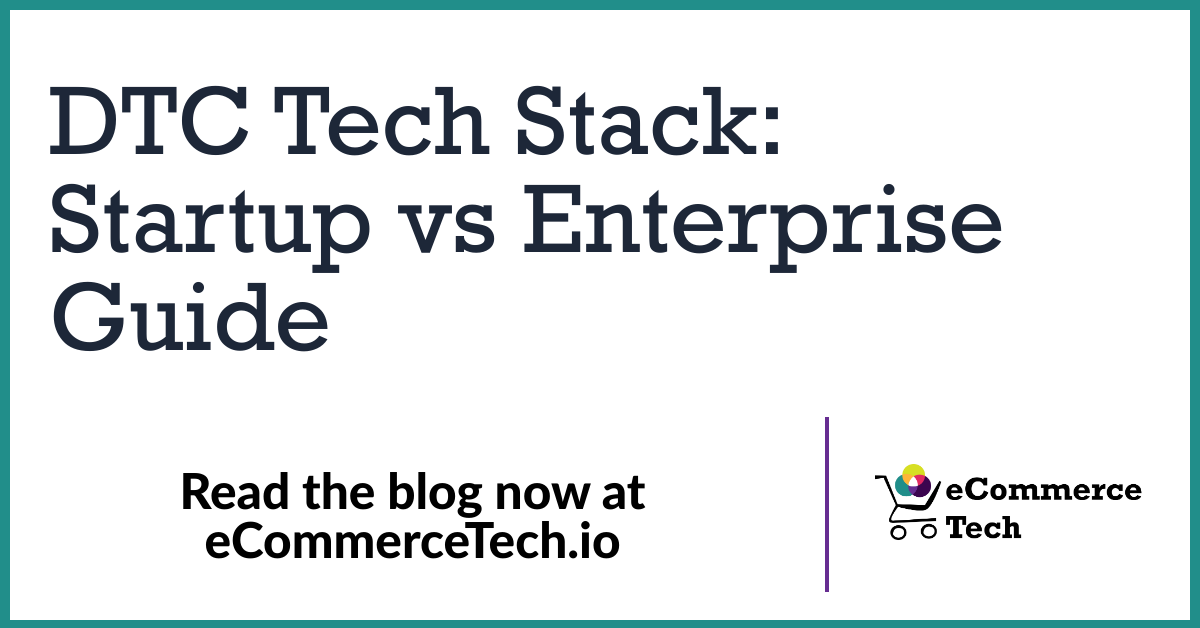 DTC Tech Stack: Startup vs Enterprise Guide