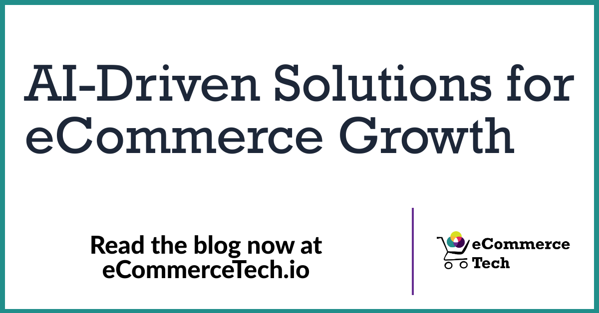 AI-Driven Solutions for eCommerce Growth: How to Choose, Deploy, and Measure Them