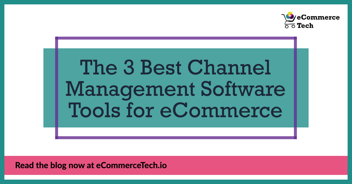 The 3 Best Channel Management Software Tools for eCommerce