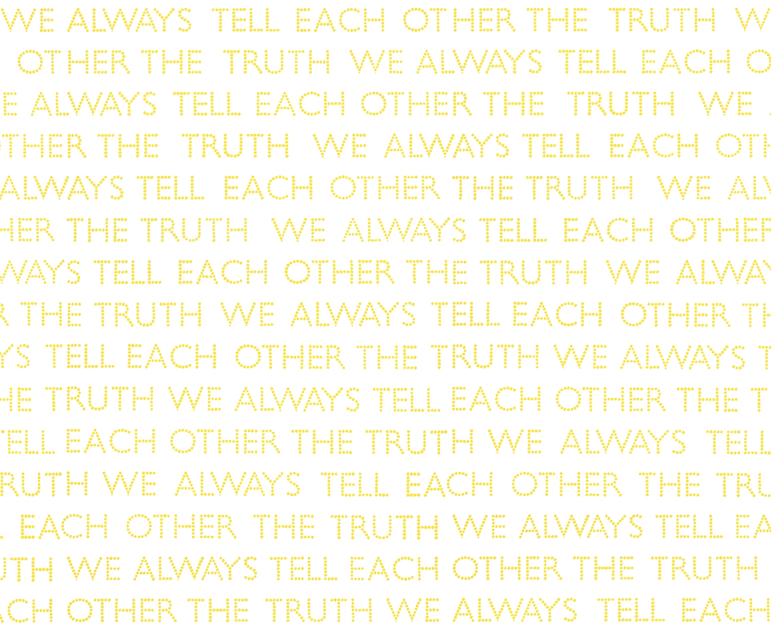 We Always Tell Each Other the Truth Yellow