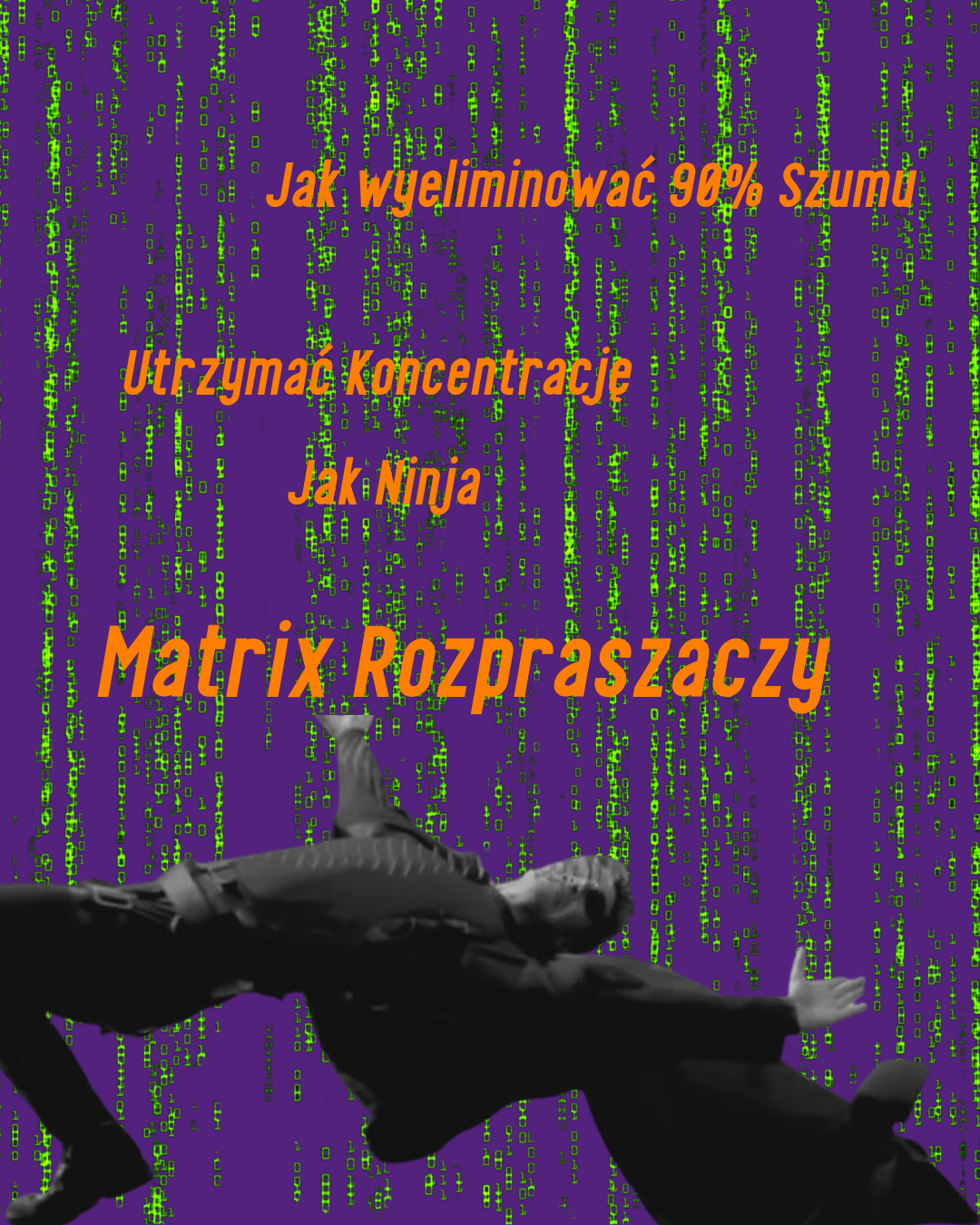 "Matrix Rozpraszaczy": Jak Wyeliminować 90% Szumu i Utrzymać Koncentrację Jak Ninja