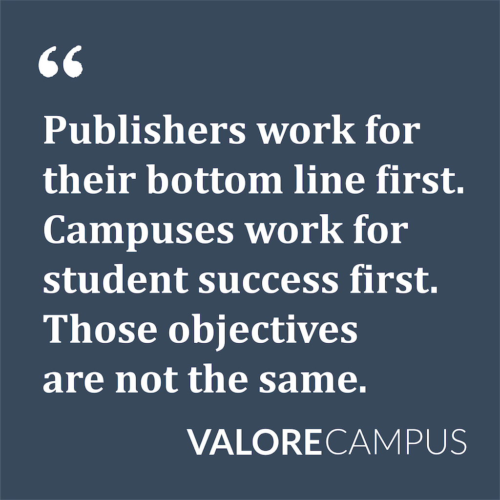 An image that says, "Publishers work for their bottom line first, campuses work for student success first. Those objectives are not the same." 
