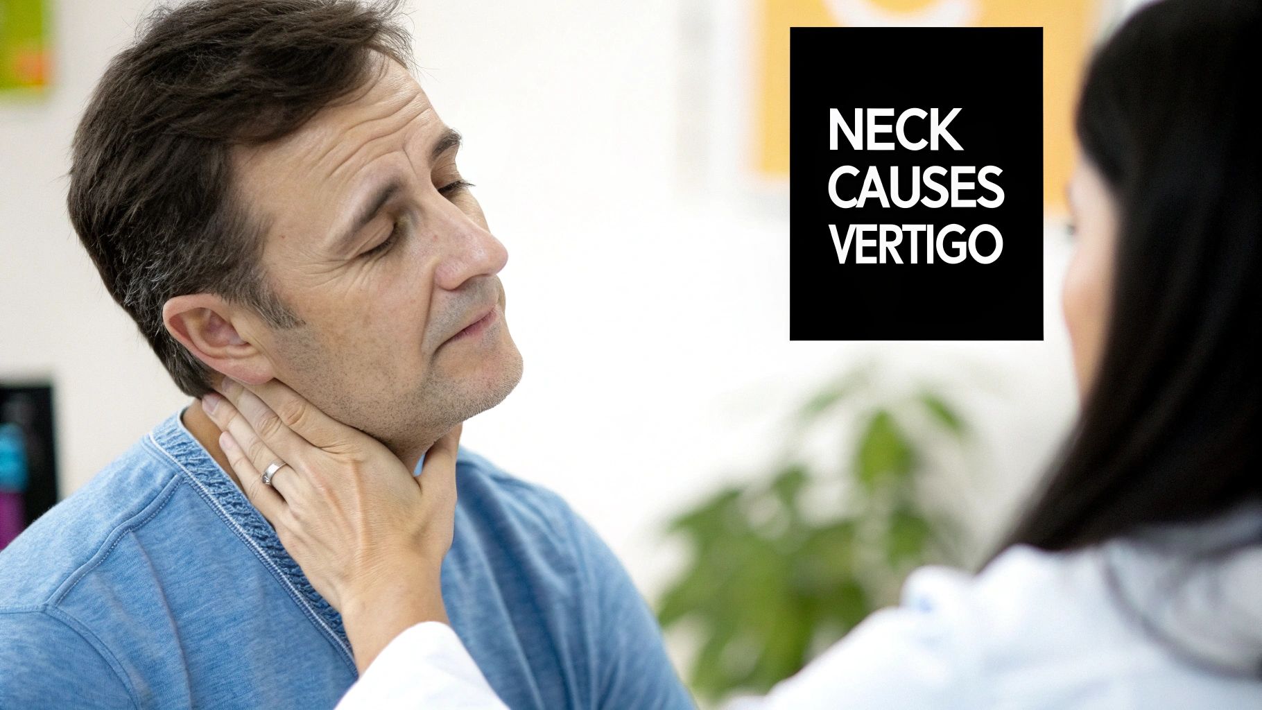 A man suffering from neck pain is examined by a medical professional for vertigo.