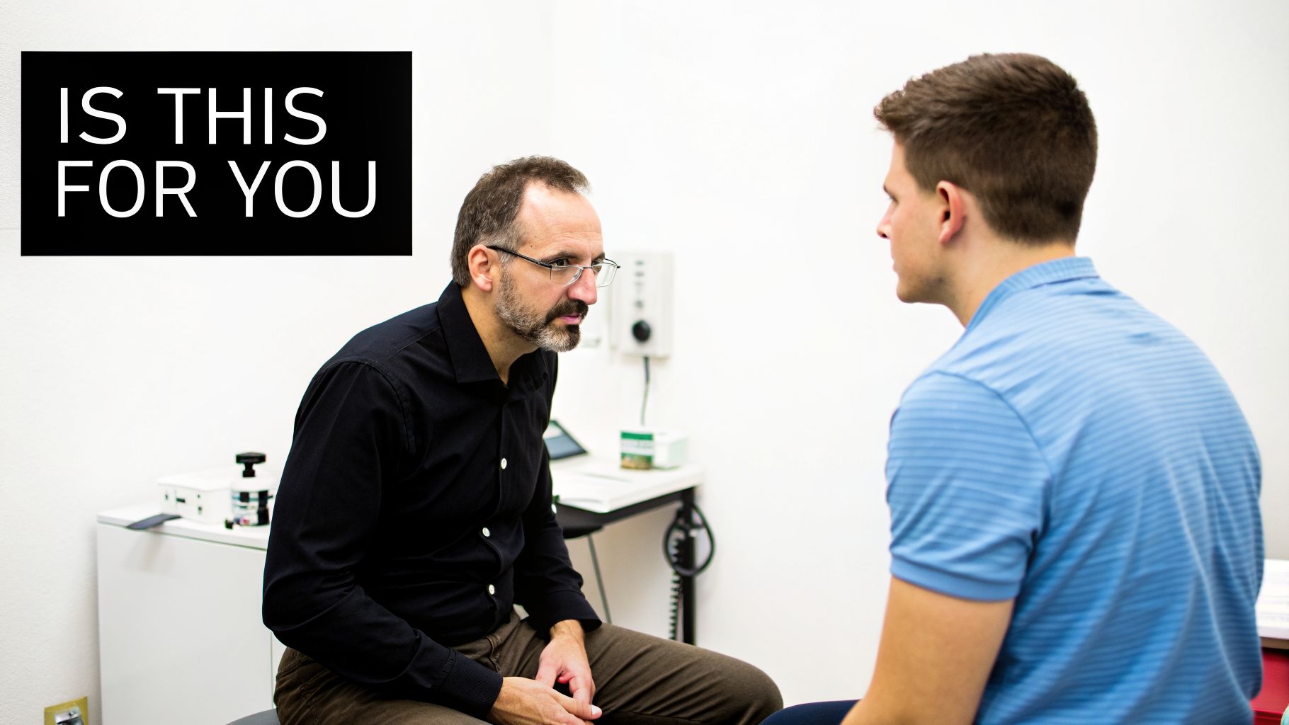 A chiropractor with glasses and a beard speaks to a male patient in a clinic, next to a 'IS THIS FOR YOU' sign.