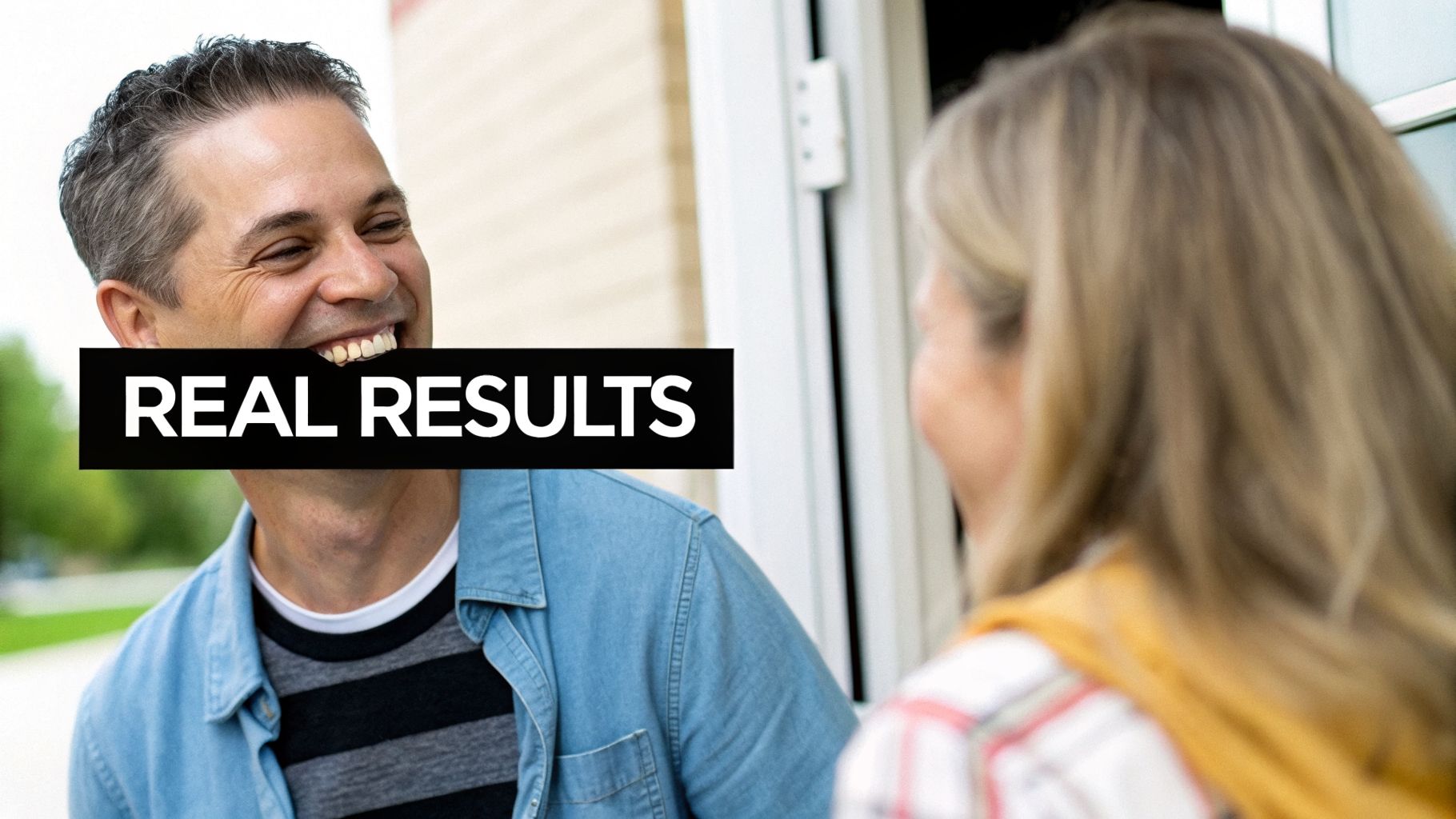 A happy man in a denim shirt smiles while interacting with a woman, with 'REAL RESULTS' text.