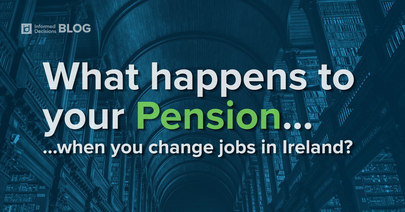 What Happens to Your Pension When You Change Jobs in Ireland? 