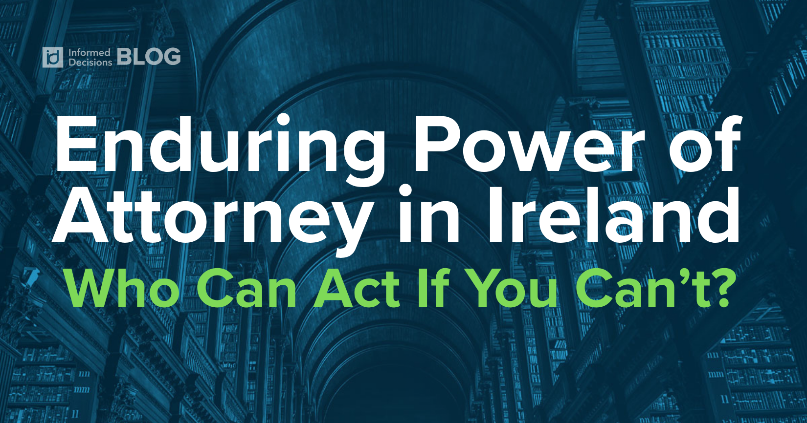 Enduring Power of Attorney in Ireland: Who Can Act If You Can’t?