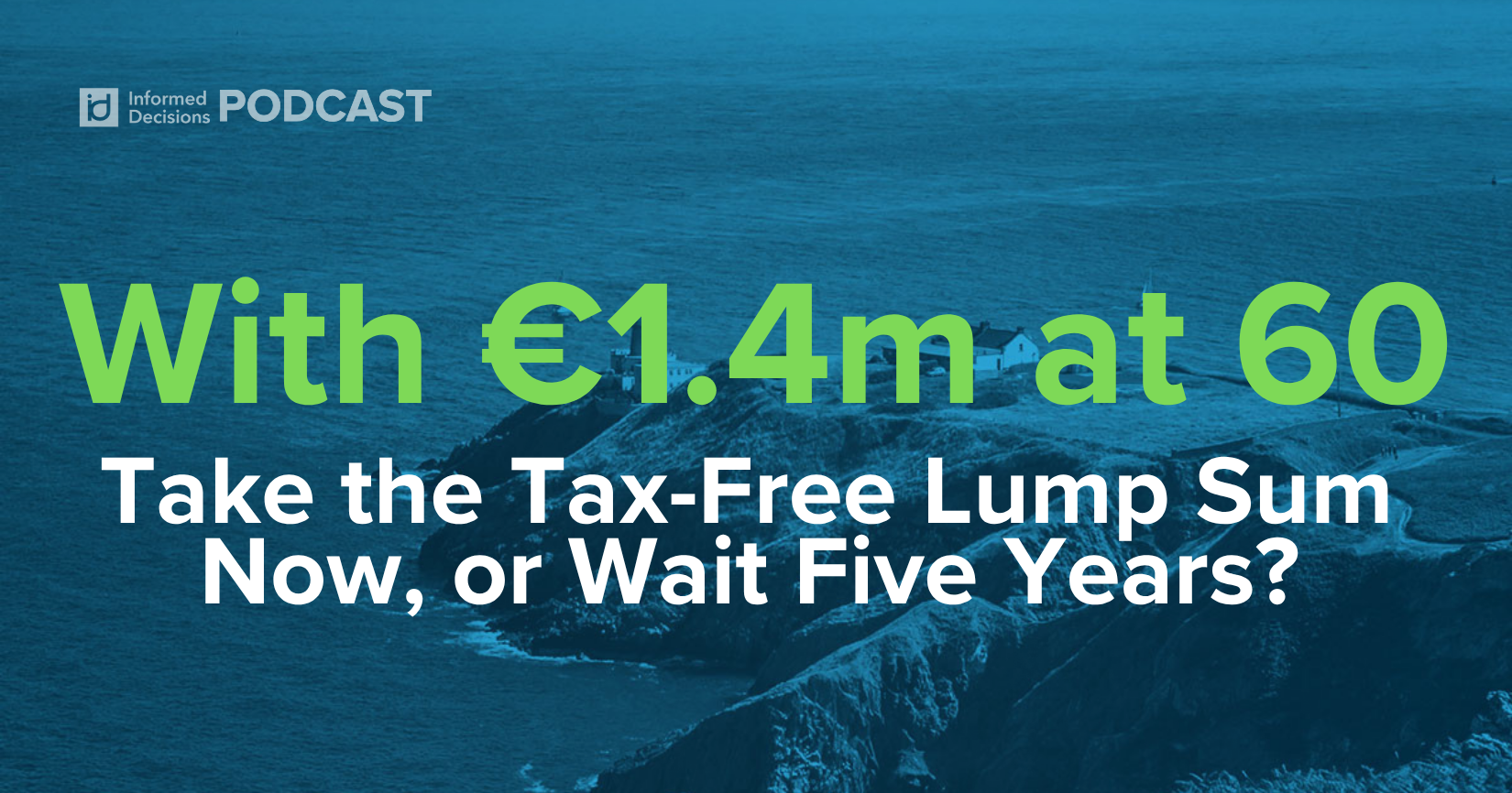 Should You Take Your Pension Lump Sum at 60? A Worked Irish Case Study