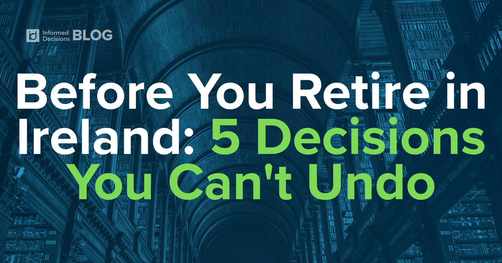 Before You Retire in Ireland: 5 Decisions You Can't Undo 