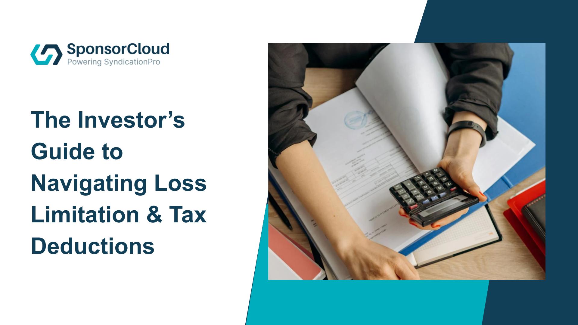 The Investor’s Guide to Navigating Loss Limitation & Tax Deductions