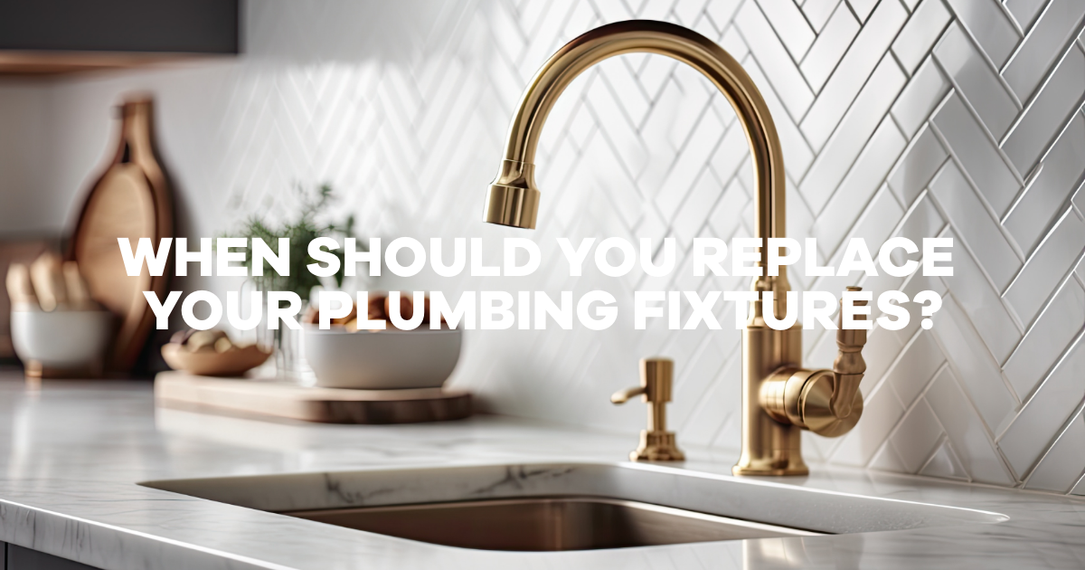 When Should You Replace Your Plumbing Fixtures?