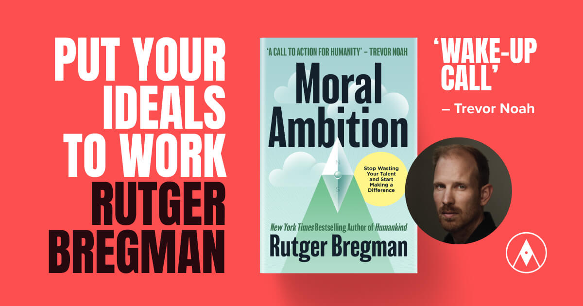 The School For Moral Ambition Rutger Bregman