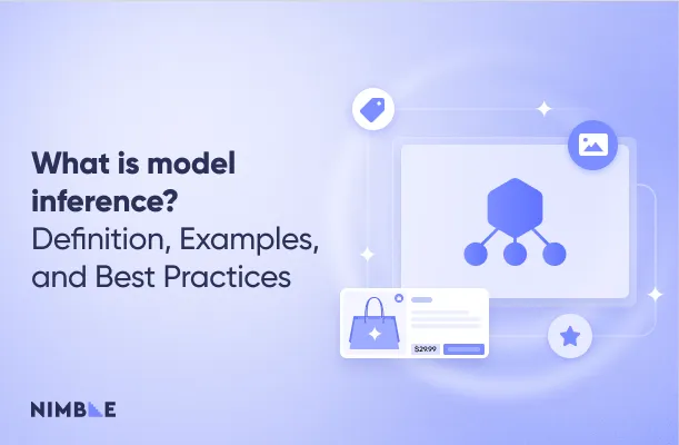 What Is Model Inference? Definition, Examples, and Best Practices