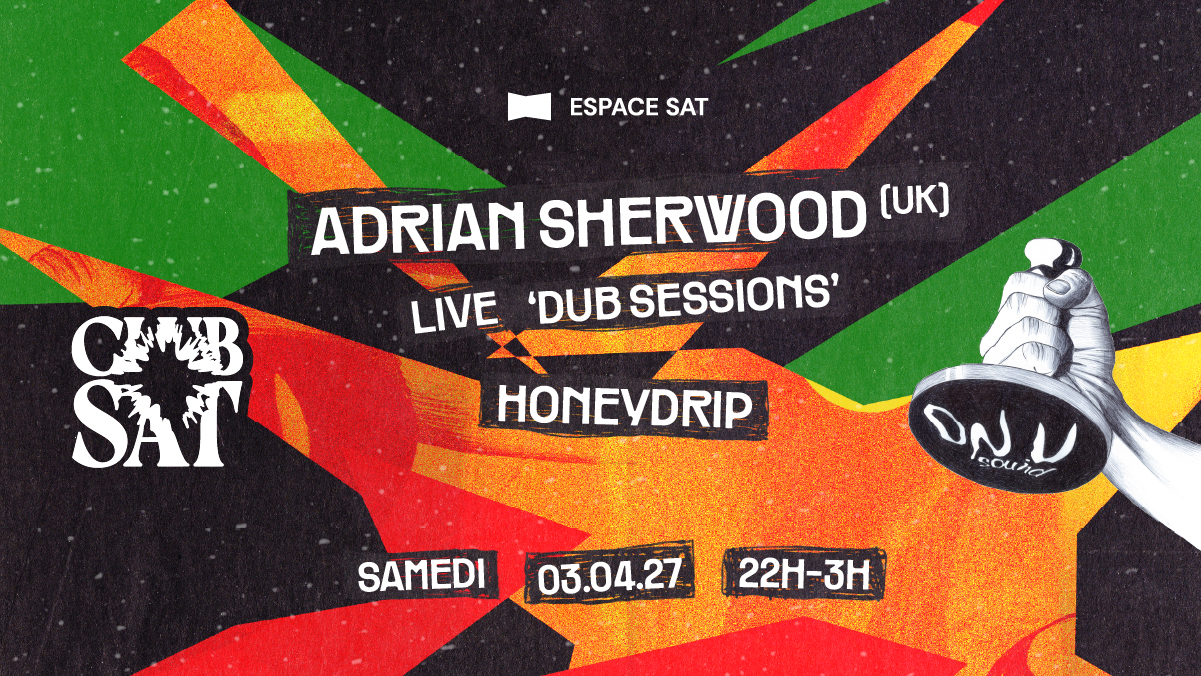 Club SAT - Adrian Sherwood (UK) (Live) • Honeydrip à 1201 Boul. Saint-Laurent, Montréal, QC H2X 2S6