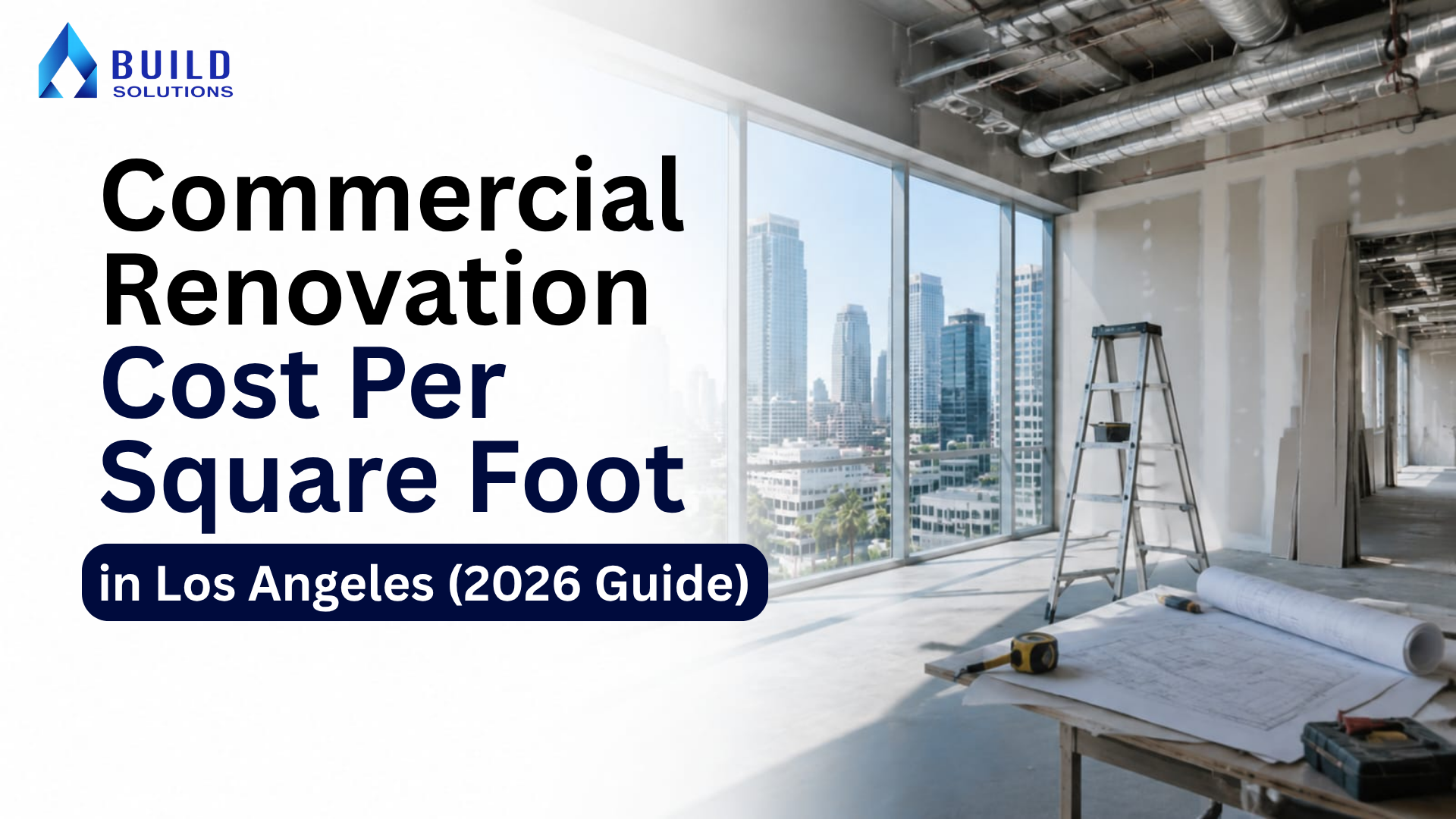 Empty commercial office space under renovation in Los Angeles with floor-to-ceiling windows overlooking the LA skyline, construction ladder, blueprints, and tools on a workbench