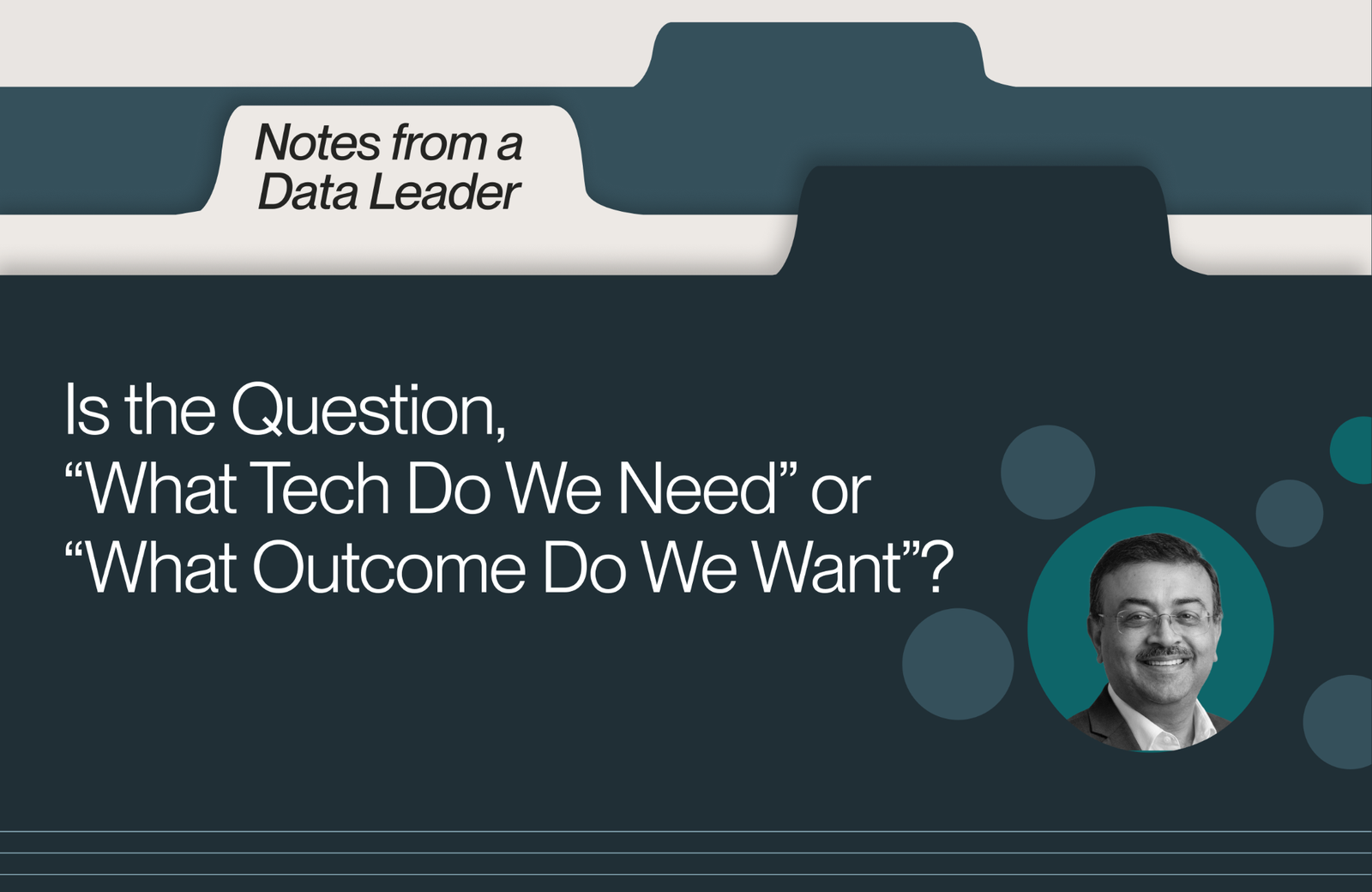 Is the right question "What Tech Do We Need?" or "What Outcome Do We Want?"