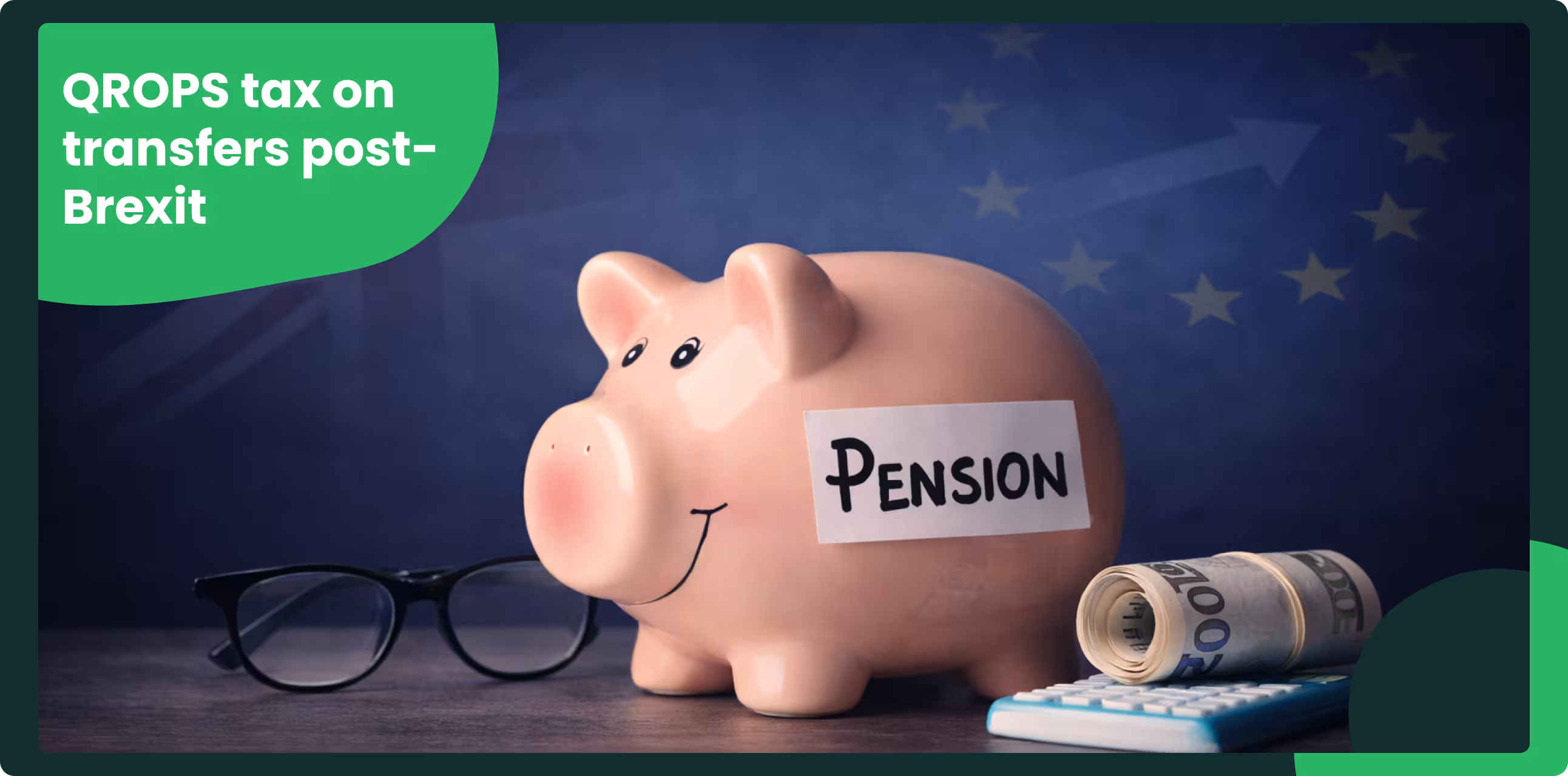 Piggy bank labeled pension with rolled euro notes and UK–EU themed background symbolizing post-Brexit pension transfers