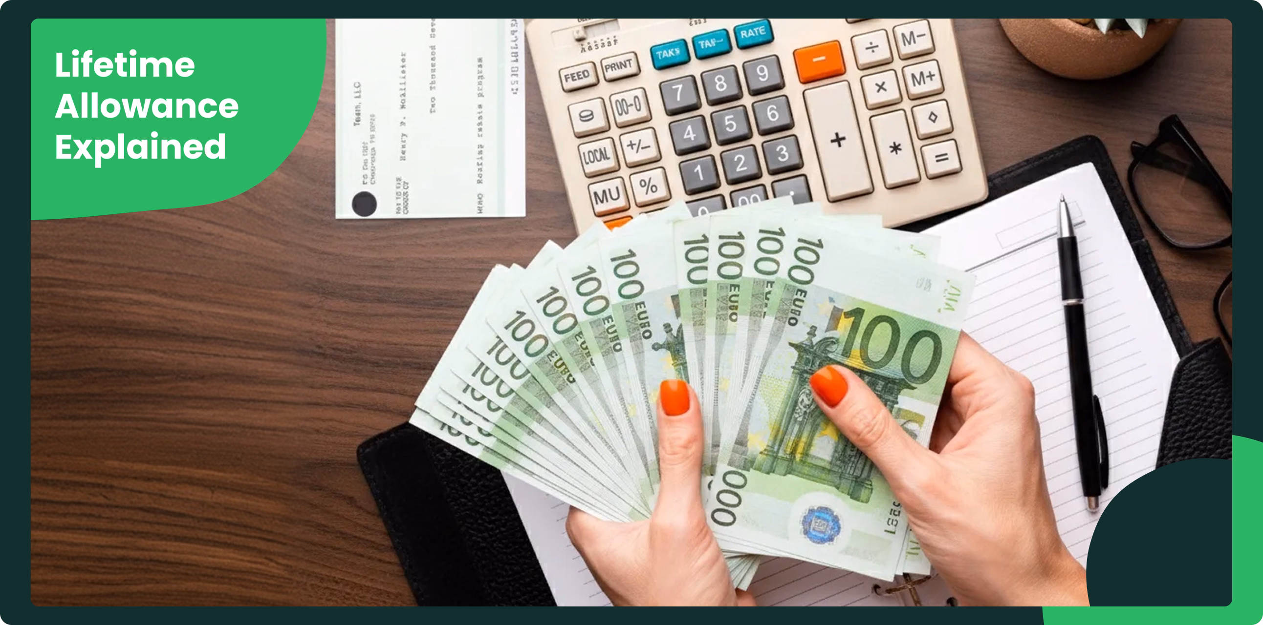 Hands holding €100 euro banknotes on a desk with a calculator, check, notebook, and pen.