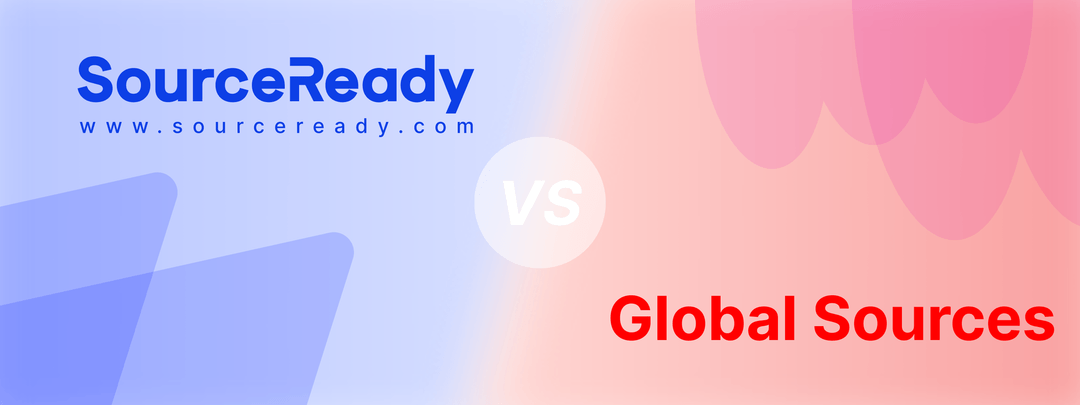 SourceReady vs. Global Sources: Which Sourcing Platform Is Right for You?