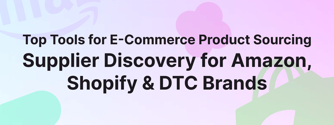 Top Tools for E-Commerce Product Sourcing: Supplier Discovery Playbook for Amazon, Shopify & DTC Brands