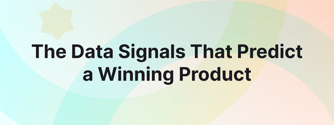 The Data Signals That Predict a Winning Product