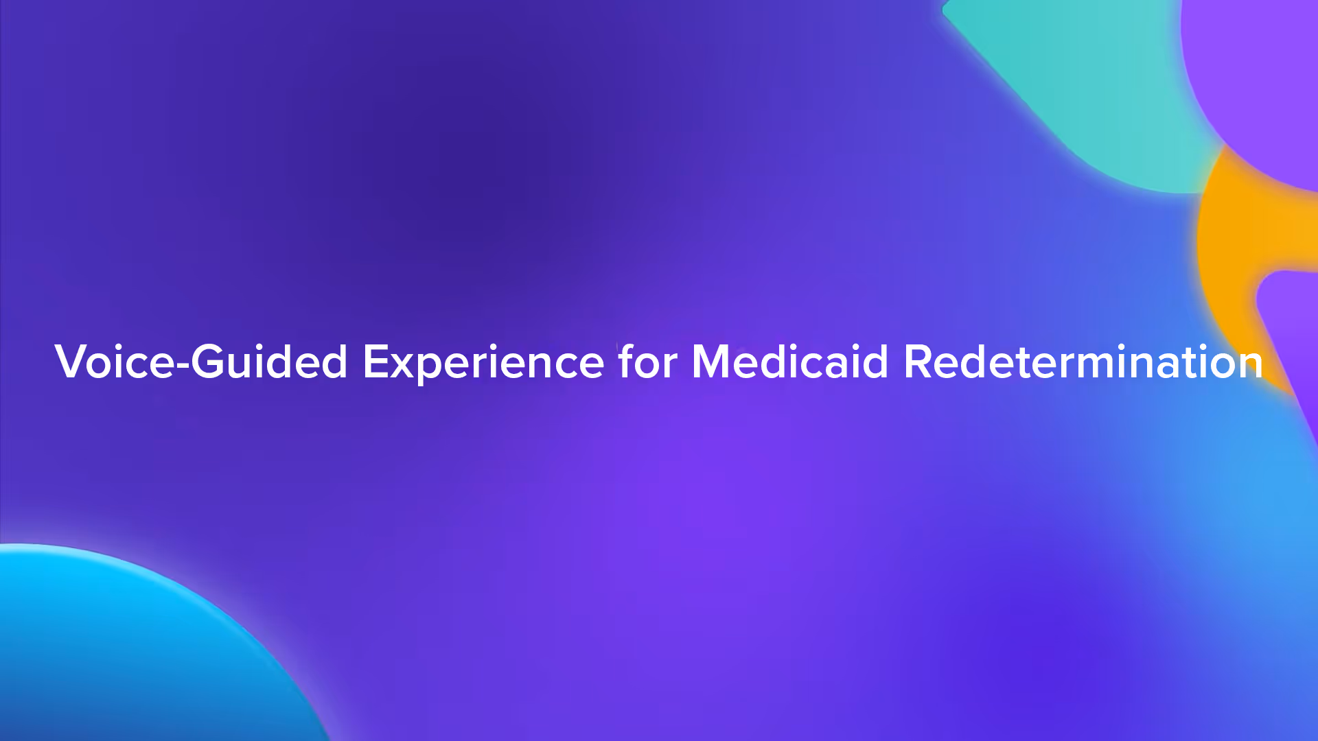 Text reading 'Voice-Guided Experience for Medicaid Redetermination' on a purple-blue gradient background with abstract rounded shapes in blue, teal, orange, and purple.