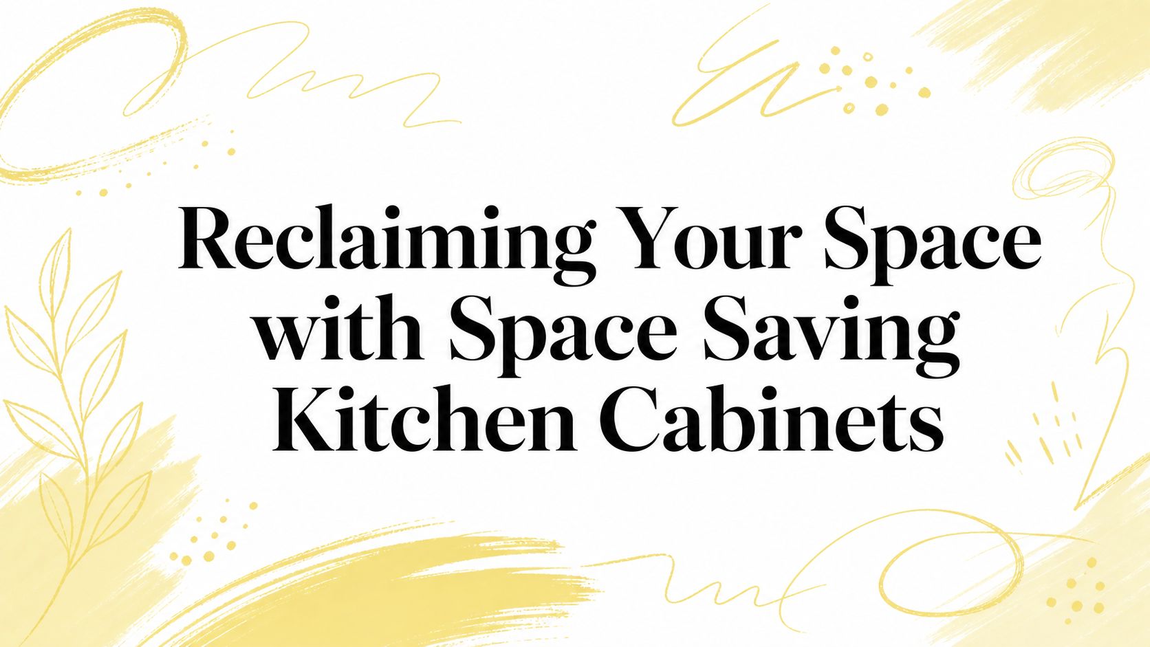 Reclaiming Your Space with Space Saving Kitchen Cabinets