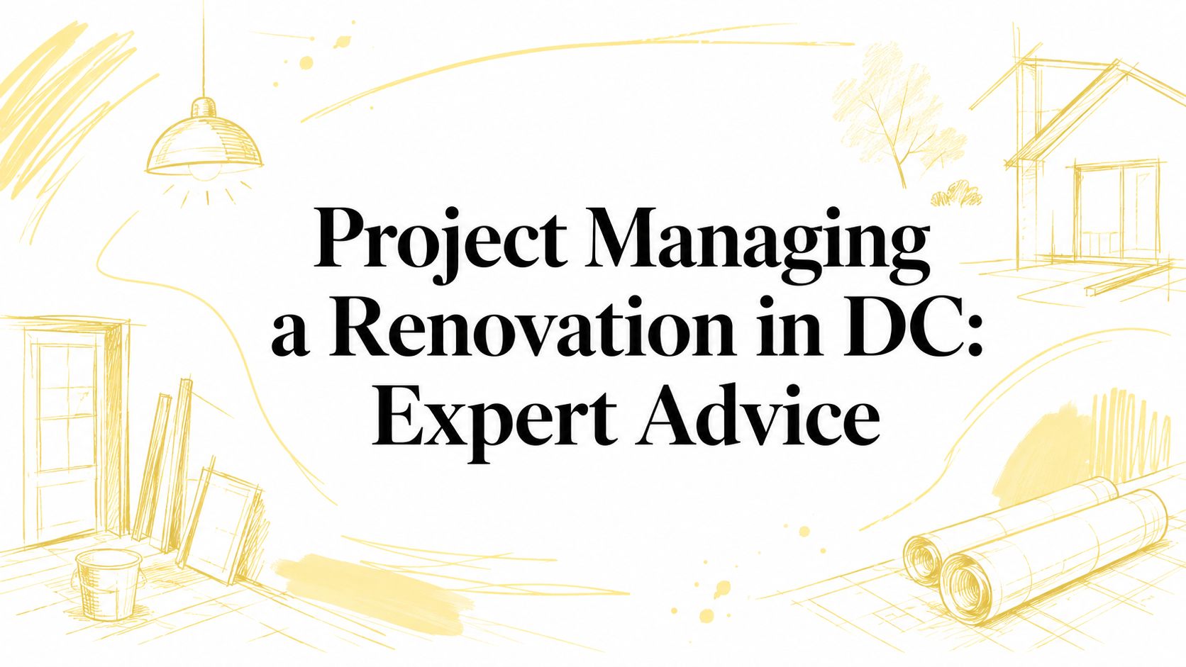 Project Managing a Renovation in DC: Expert Advice