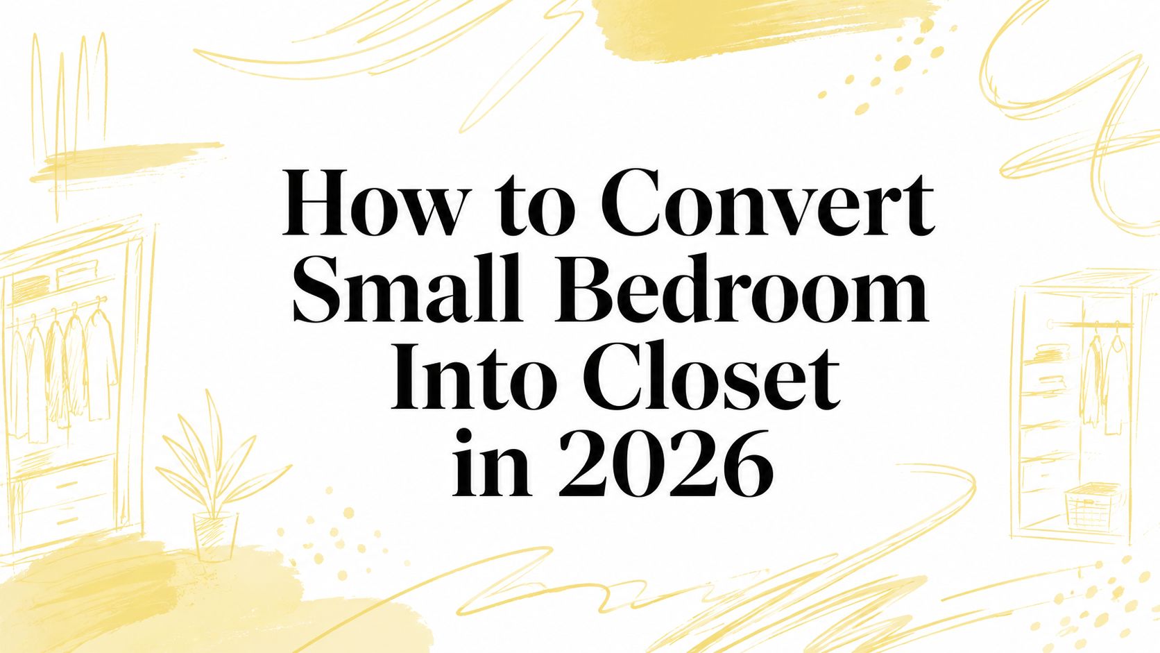 How to Convert Small Bedroom Into Closet in 2026