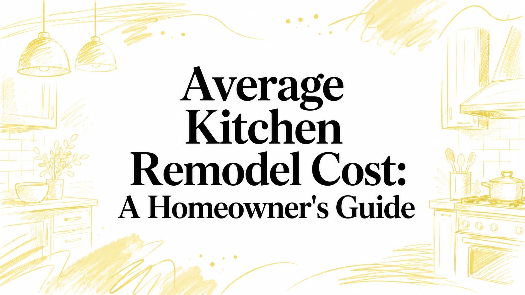 Average Kitchen Remodel Cost: A Homeowner's Guide