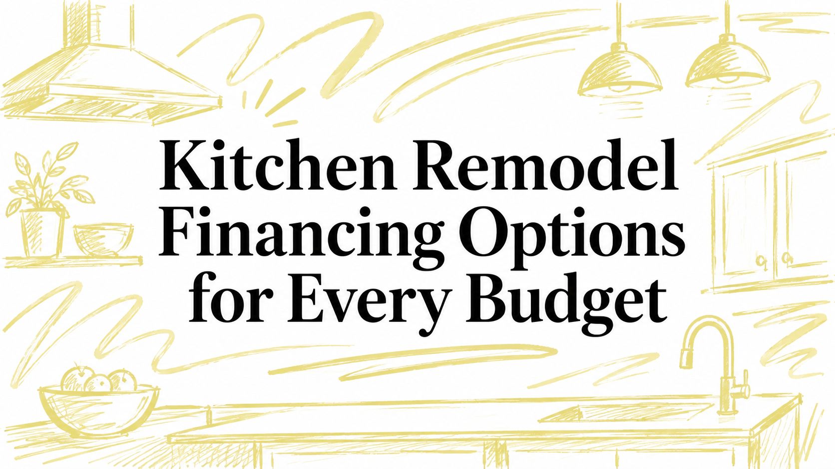 Kitchen Remodel Financing Options for Every Budget