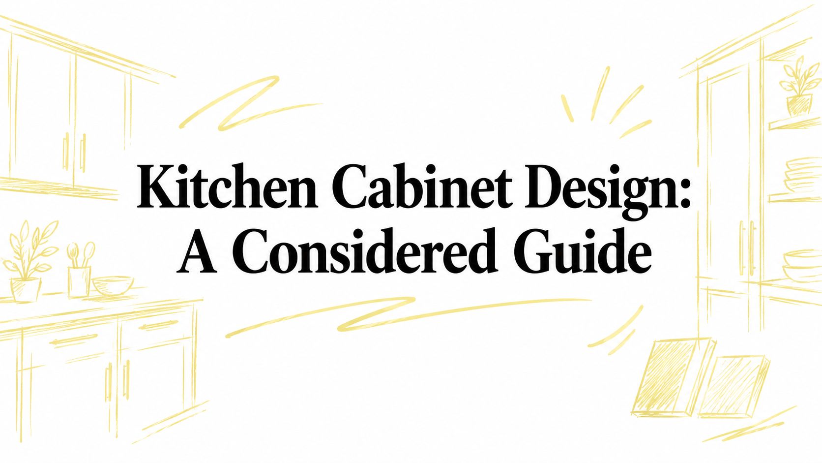 Kitchen Cabinet Design: A Considered Guide