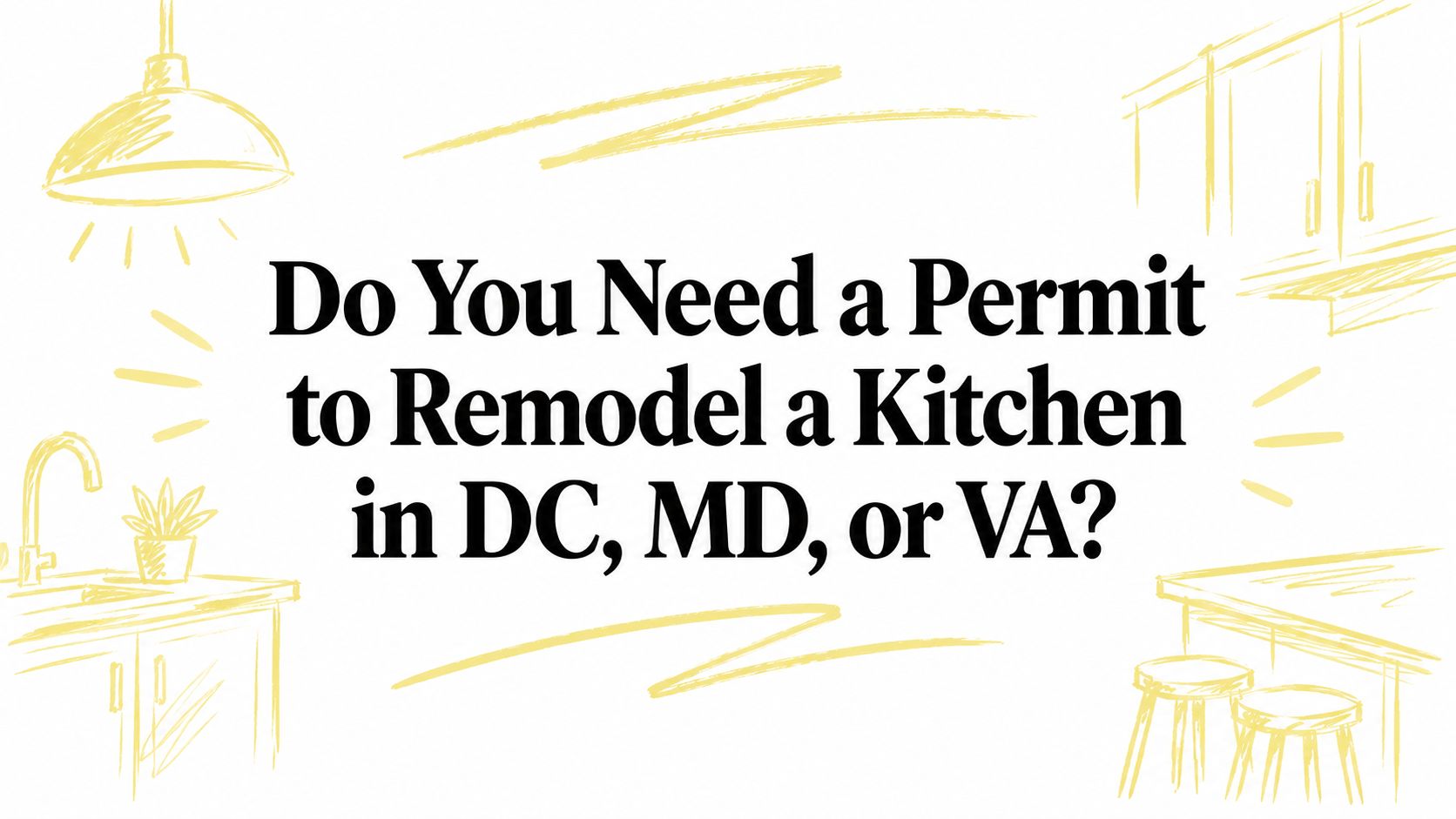 Do You Need a Permit to Remodel a Kitchen in DC, MD, or VA?