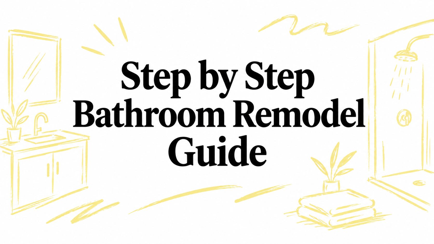 Step by Step Bathroom Remodel Guide