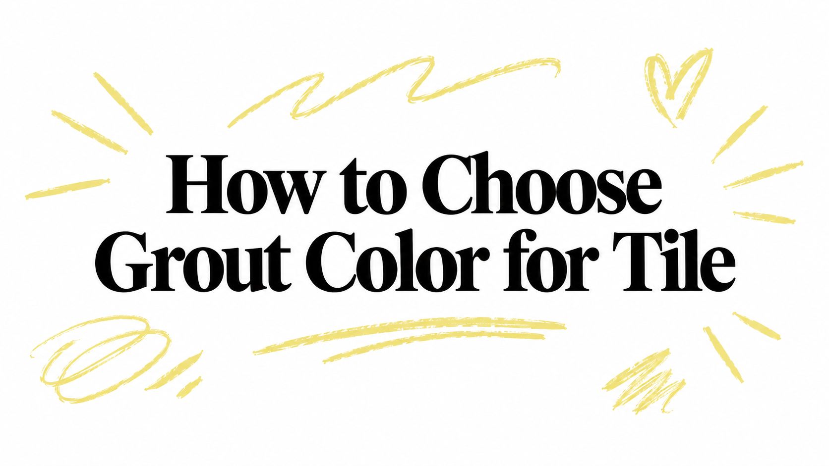 How to Choose Grout Color for Tile