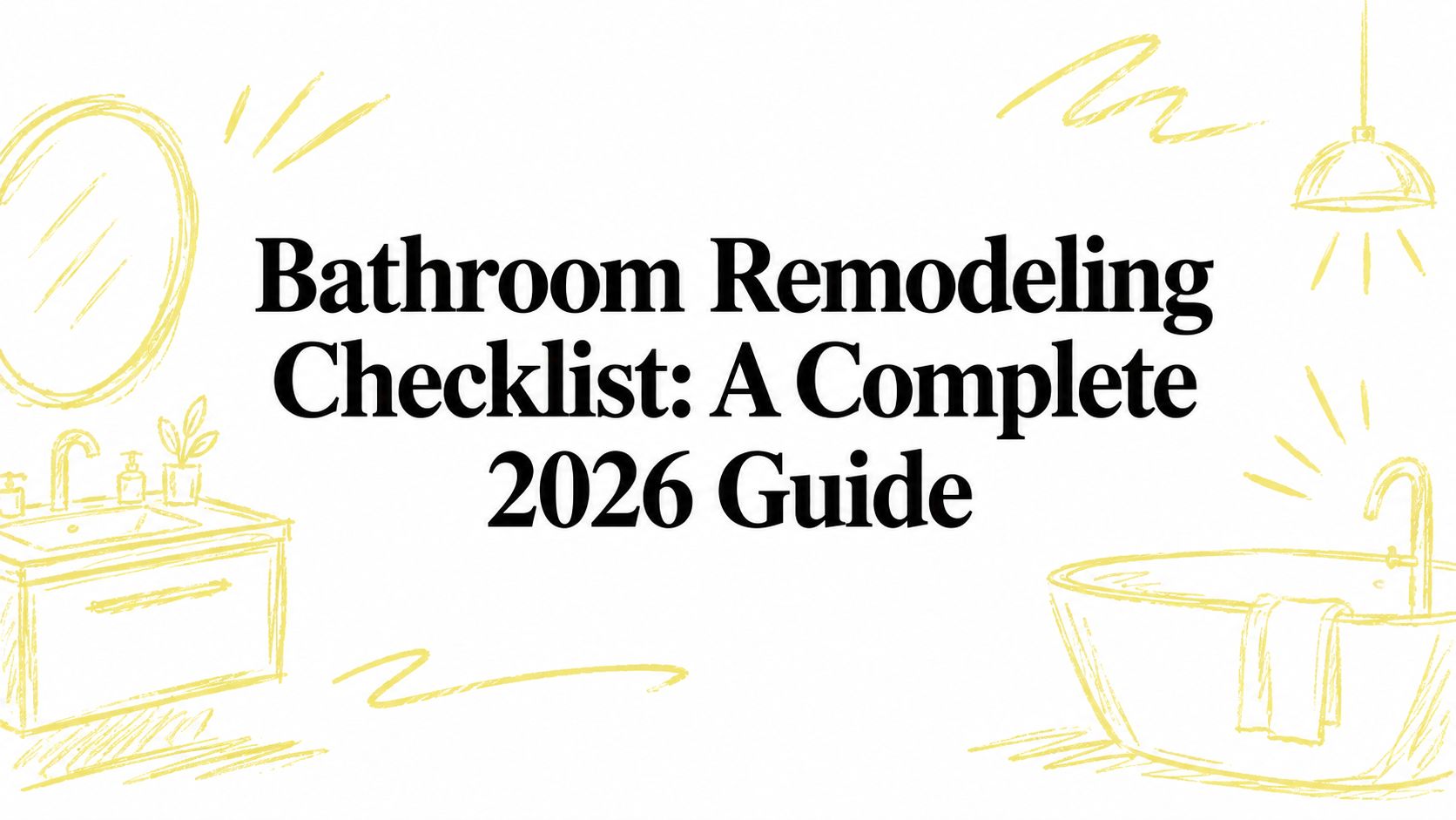 Bathroom Remodeling Checklist: A Complete 2026 Guide