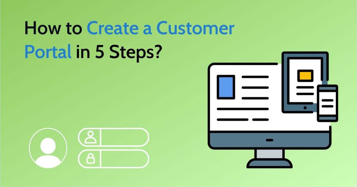 How to Create a Customer Portal In 5 Easy Steps