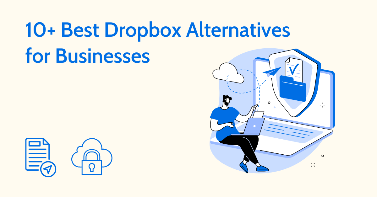 10+ Best Dropbox Alternatives for Businesses in 2025