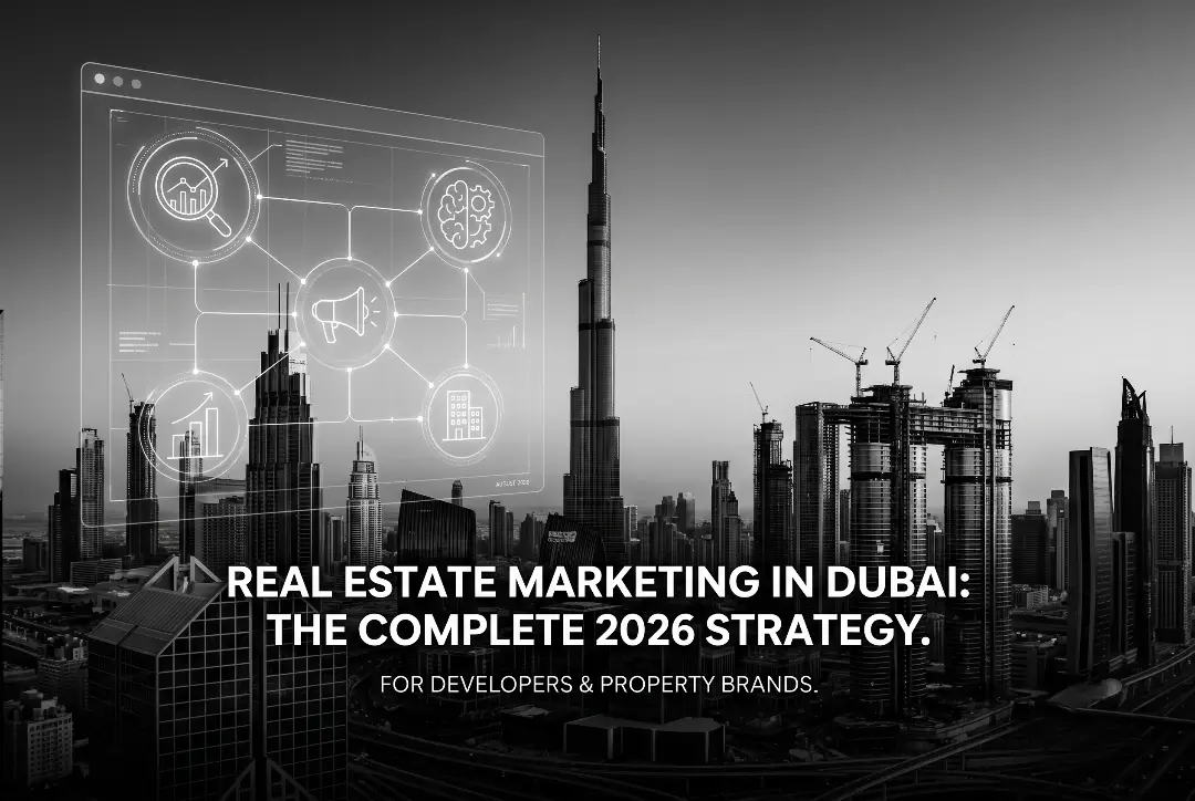 Real Estate Marketing in Dubai: The Complete 2026 Strategy for Developers & Property Brands