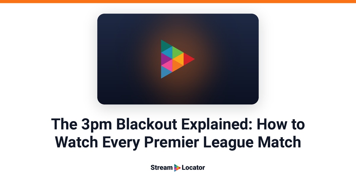 StreamLocator share card with the title “The 3pm Blackout Explained: How to Watch Every Premier League Match”