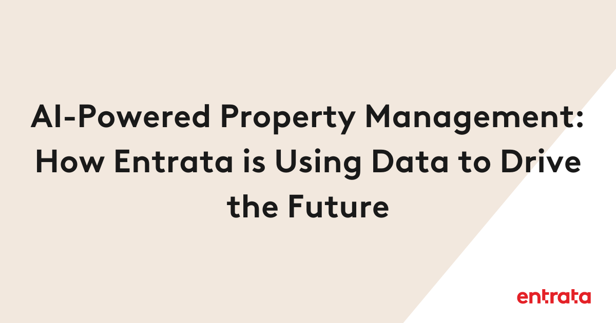 AI-Powered Property Management: How Entrata is Using Data to Drive the