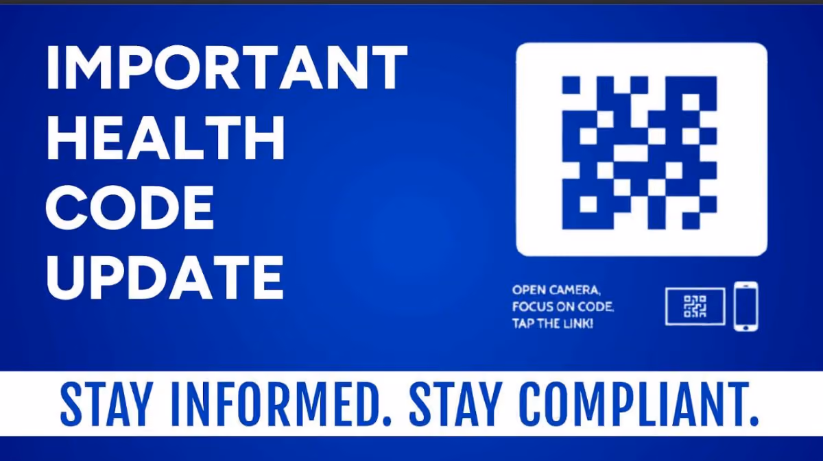 Image that gives a message that says; "IMPORTANT HEALTH CODE UPDATE." The right side of the image provides a QR code. Also, there is text at the bottom that says: "STAY INFORMED. SATY COMPLIANT." 