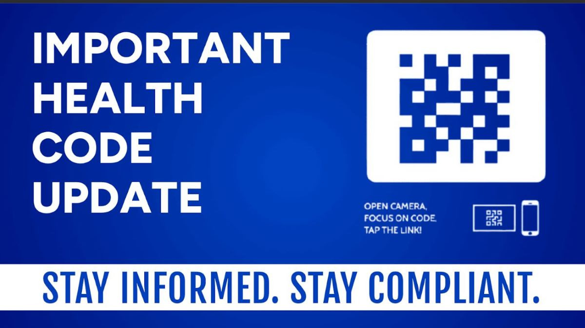 Image that gives a message that says; "IMPORTANT HEALTH CODE UPDATE." The right side of the image provides a QR code. Also, there is text at the bottom that says: "STAY INFORMED. SATY COMPLIANT."