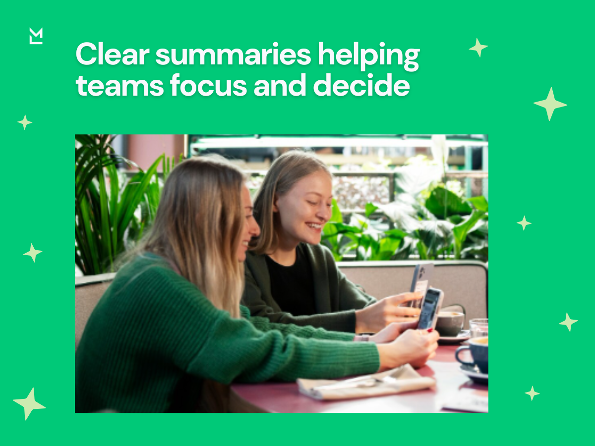 Clear summaries helping teams focus and decide